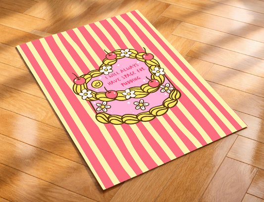 I will always have space for pudding Art Print