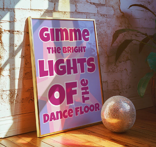 Gimme the Bright Lights of the Dance floor Art Print