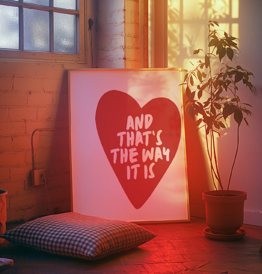 That’s the Way it is Art Print