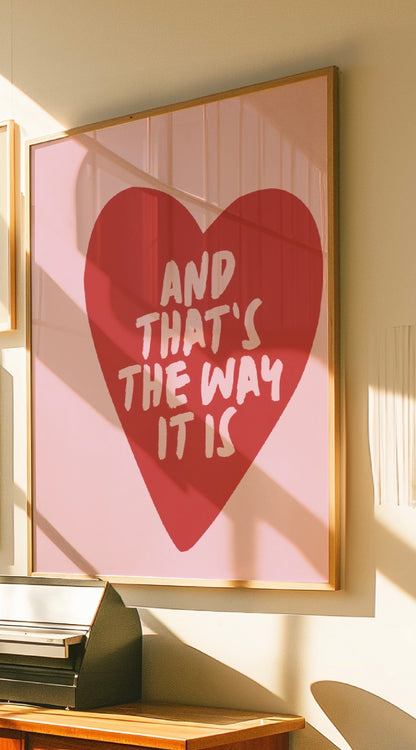That’s the Way it is Art Print