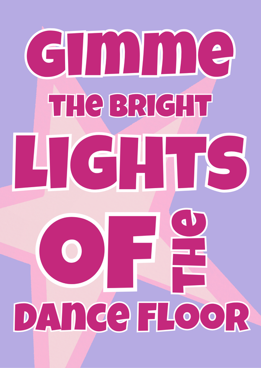 Gimme the Bright Lights of the Dance floor Art Print