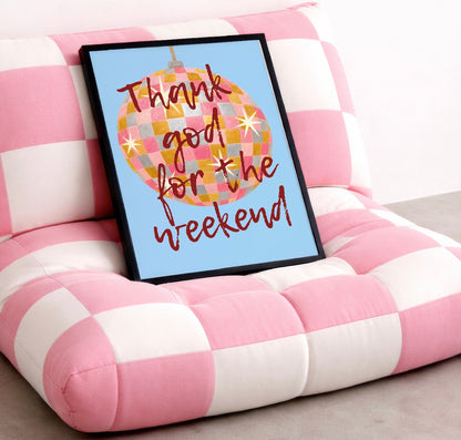 Thank God for the Weekend Art Print