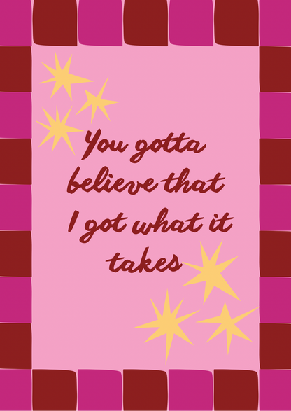 You Gotta Believe Art Print