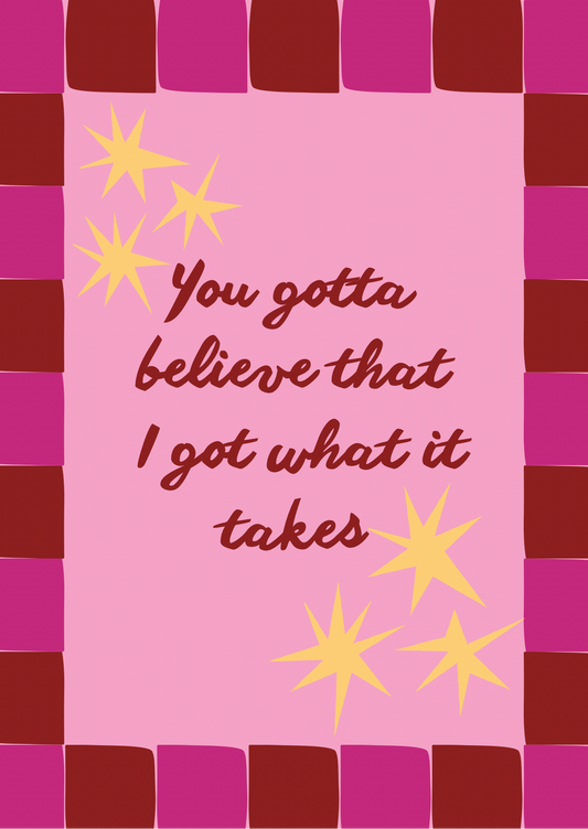 You Gotta Believe Art Print