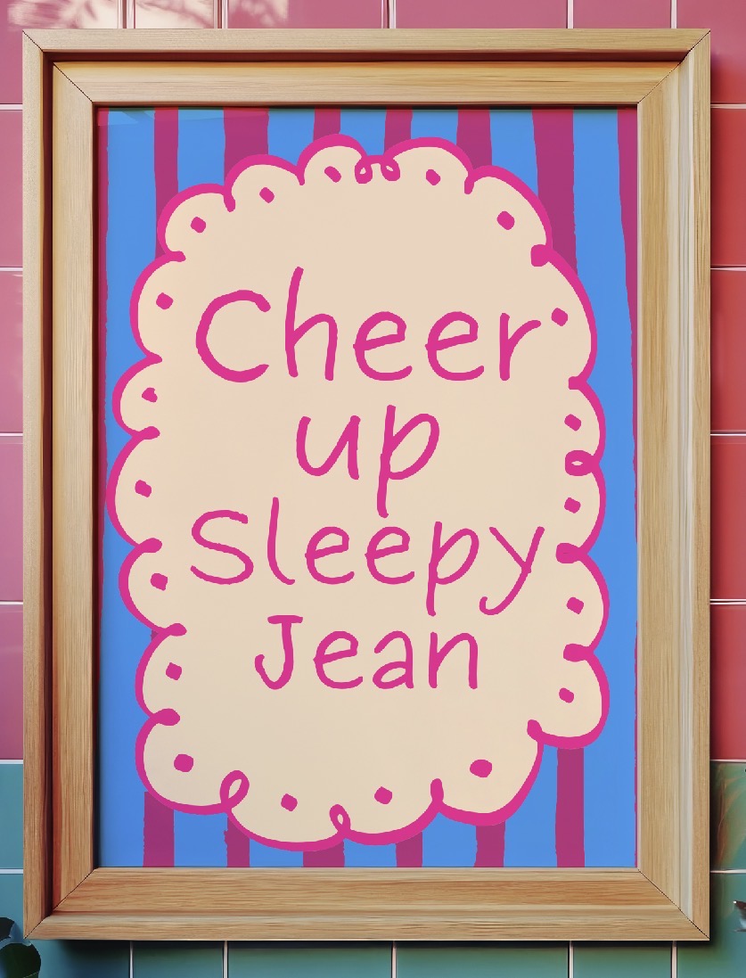 Cheer Up Sleepy Jean Art Print