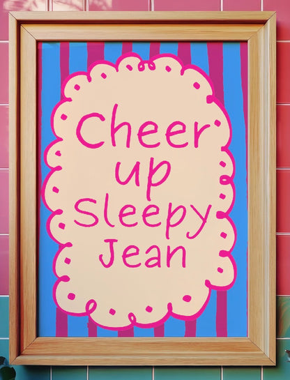 Cheer Up Sleepy Jean Art Print