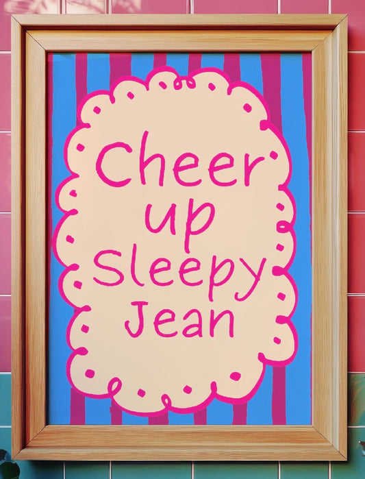 Cheer Up Sleepy Jean Art Print
