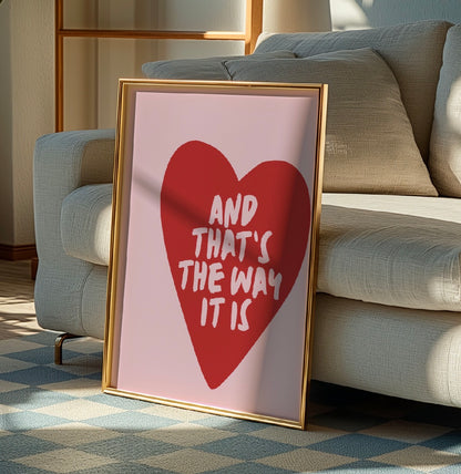 That’s the Way it is Art Print