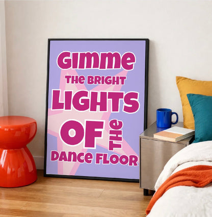 Gimme the Bright Lights of the Dance floor Art Print