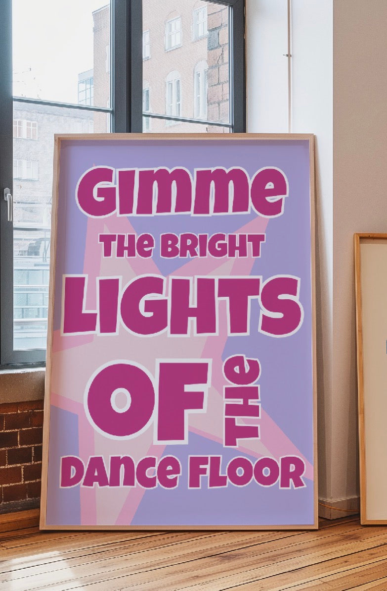 Gimme the Bright Lights of the Dance floor Art Print