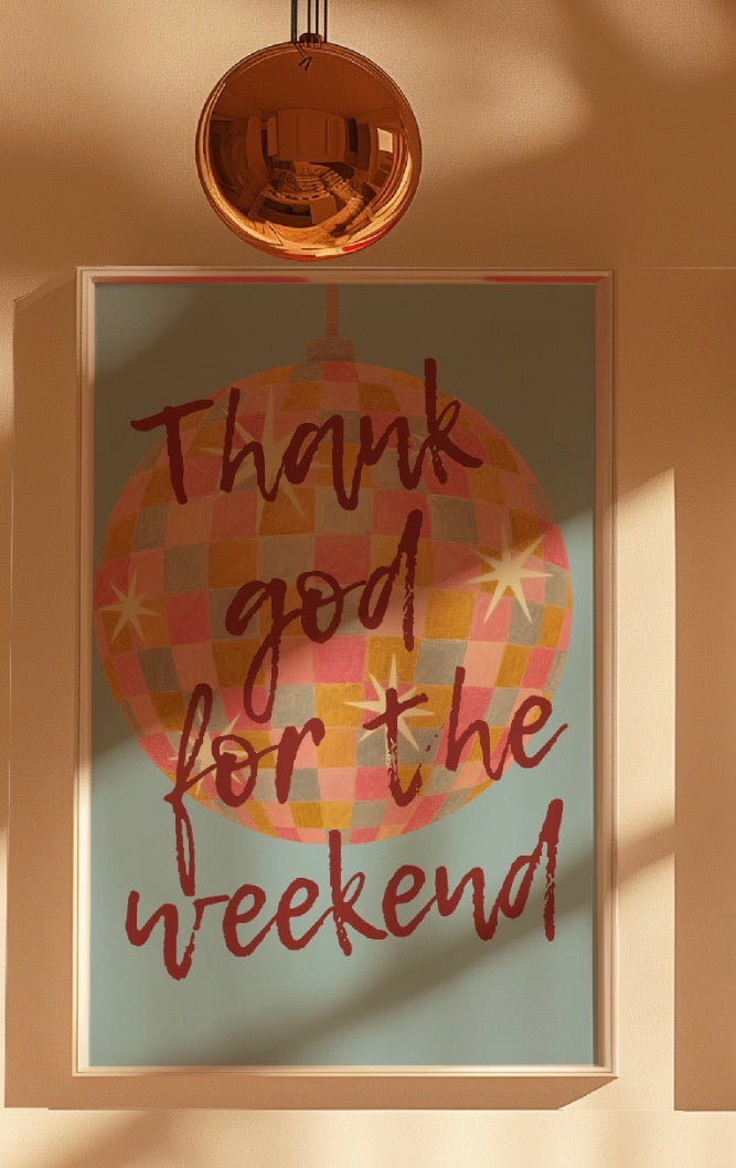 Thank God for the Weekend Art Print