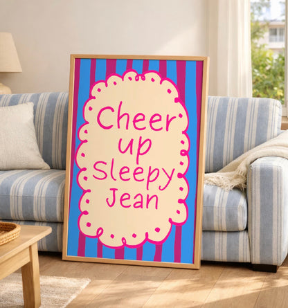 Cheer Up Sleepy Jean Art Print