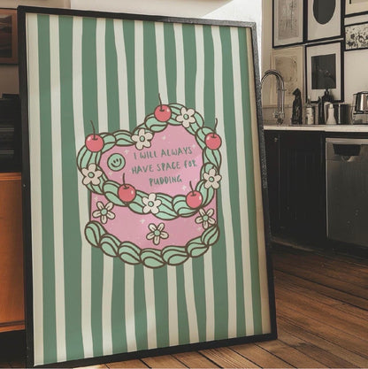 I will always have space for pudding Art Print