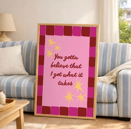 You Gotta Believe Art Print