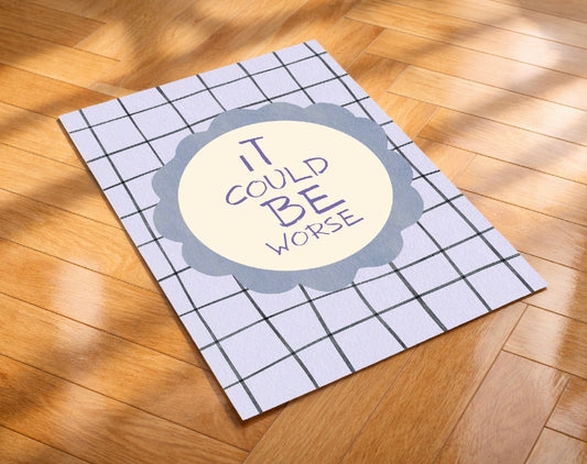 It could be worse Art Print