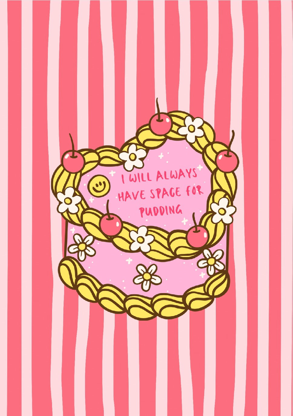 I will always have space for pudding Art Print