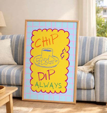 Chip & Dip Always Art Print