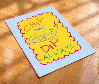 Chip & Dip Always Art Print