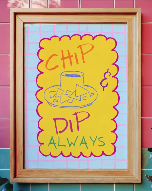 Chip & Dip Always Art Print