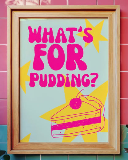 What’s For Pudding Art Print