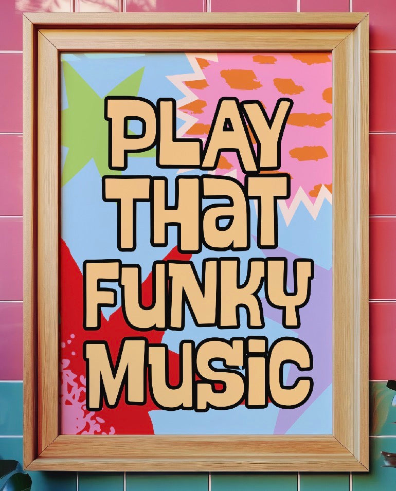 Play That Funky Music Art Print