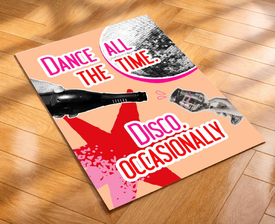 Dance all the time. Disco, occasionally Art Print